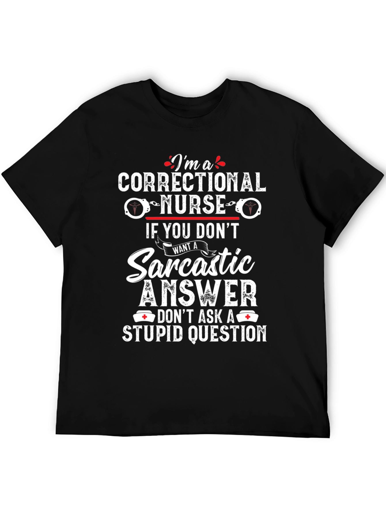 Correctional Nurse Sarcastic Answer T-Shirt