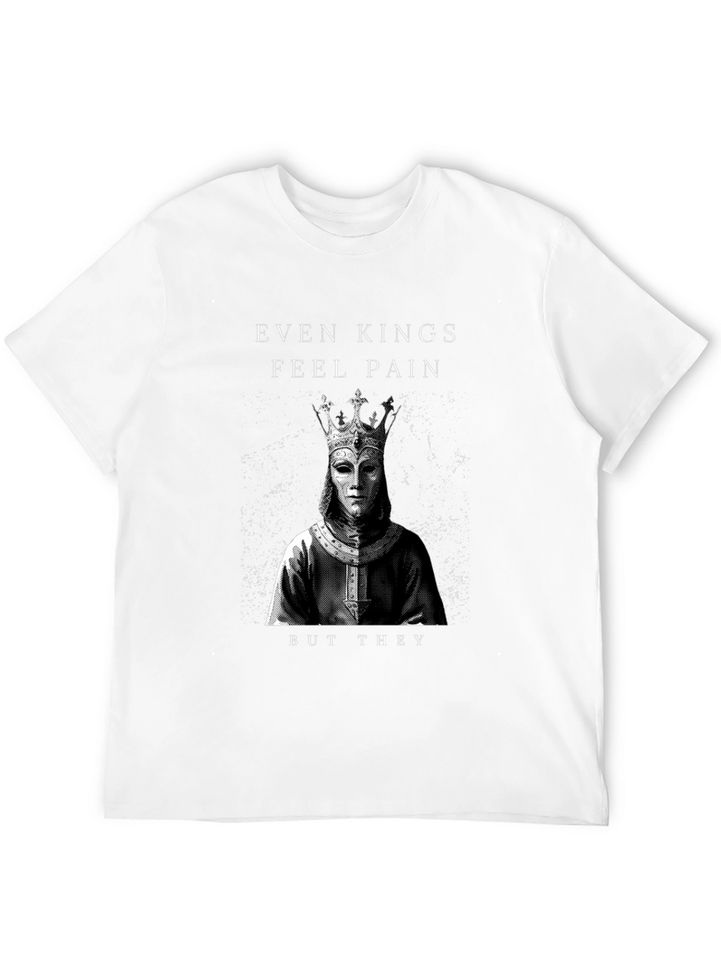 Even Kings Feel Pain Graphic T-Shirt