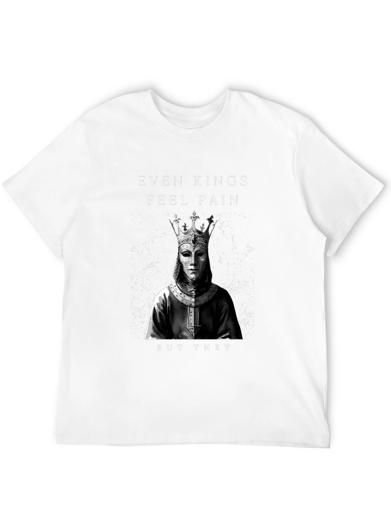 Even Kings Feel Pain Graphic T-Shirt