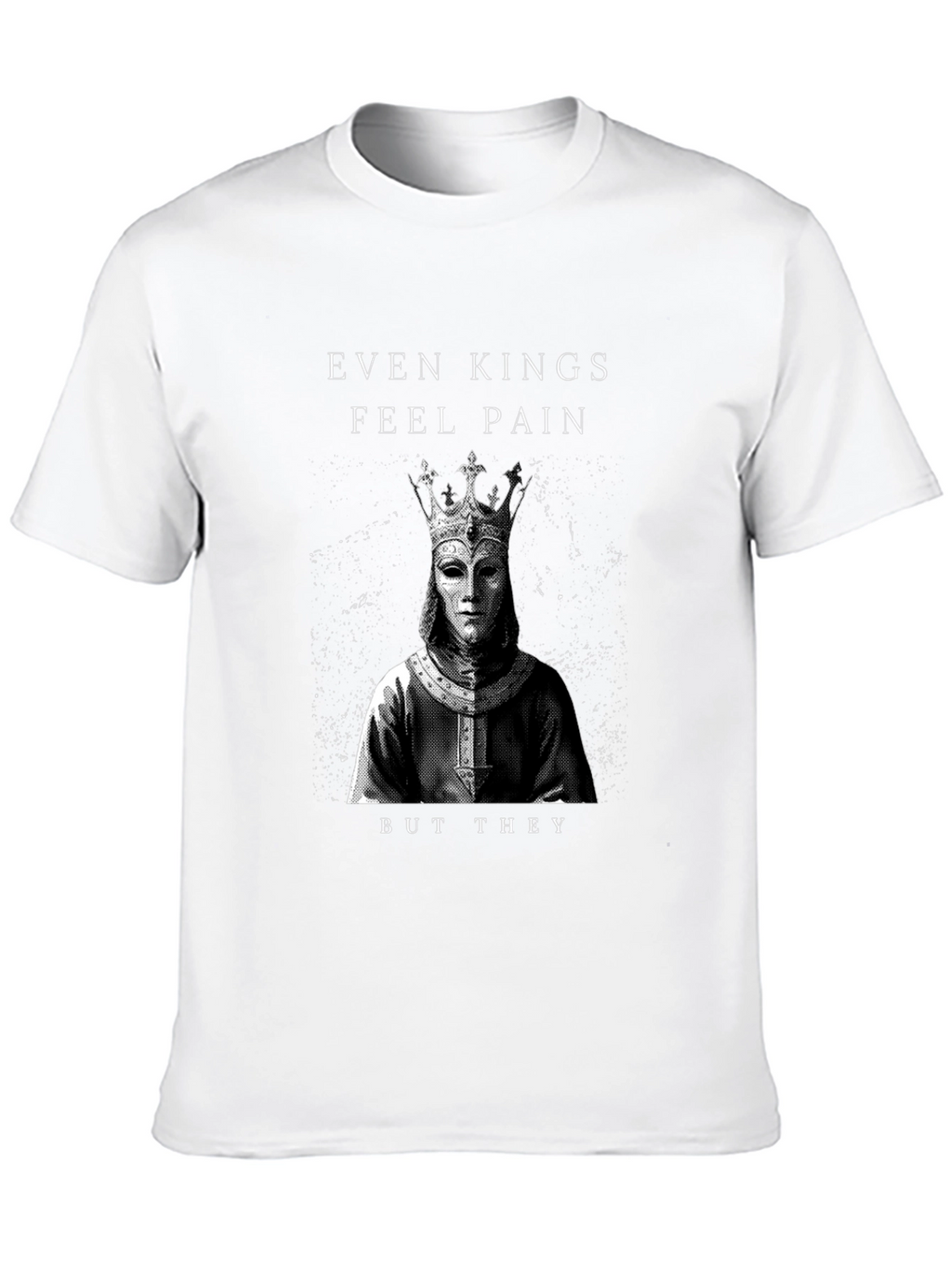 Even Kings Feel Pain Graphic T-Shirt