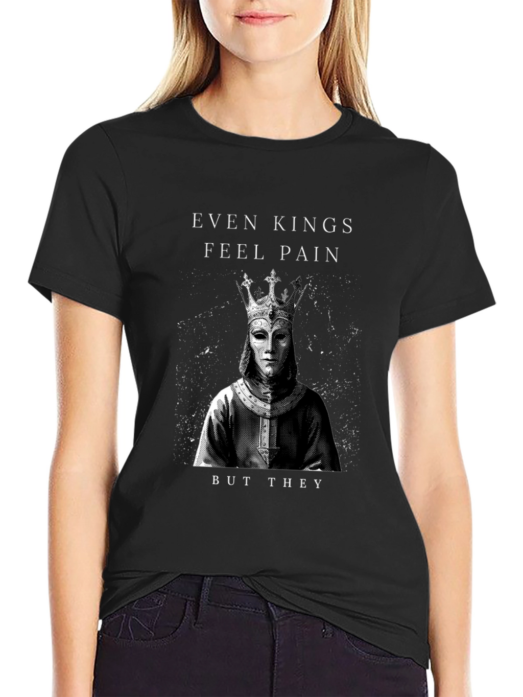 Even Kings Feel Pain Graphic T-Shirt