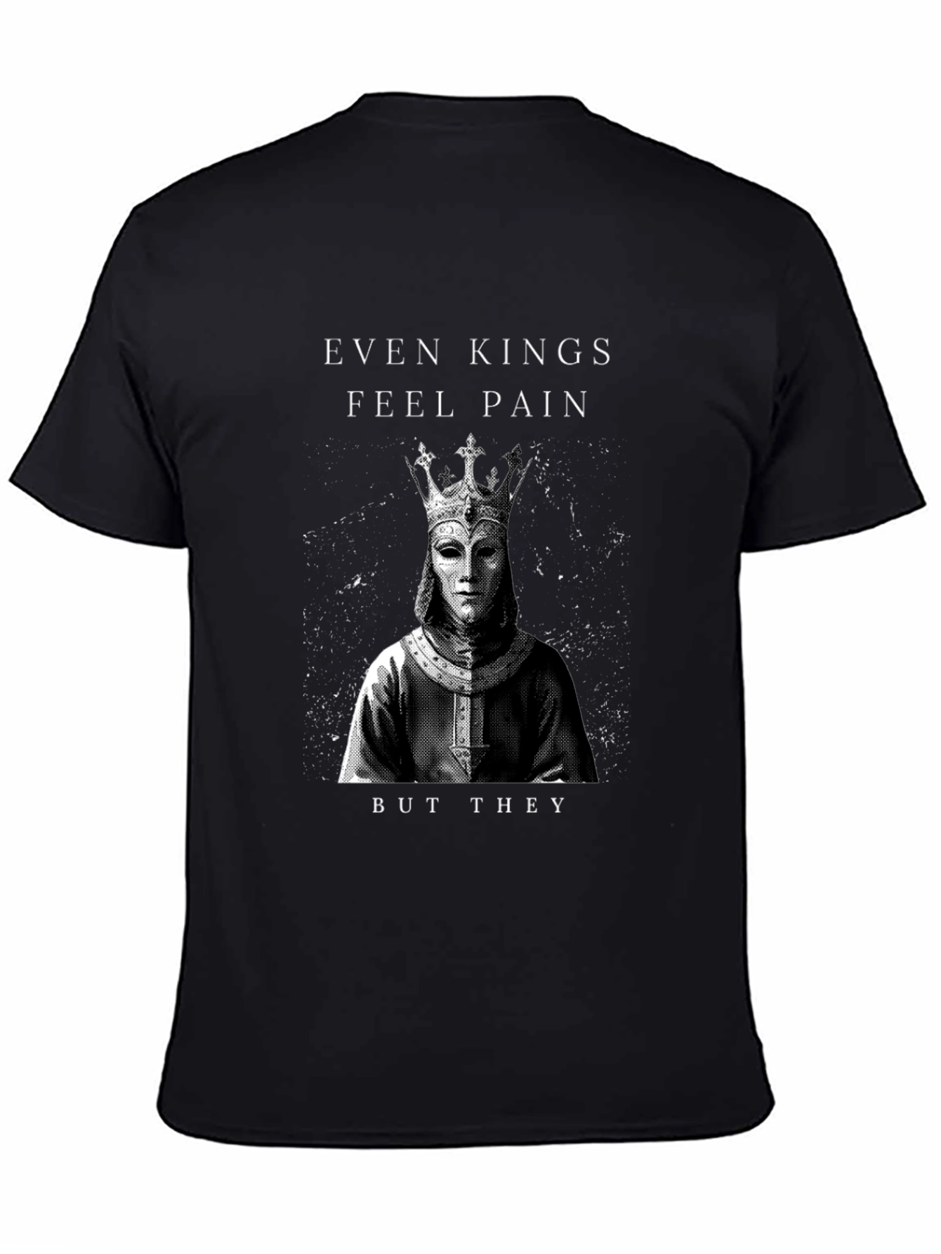 Even Kings Feel Pain Graphic T-Shirt