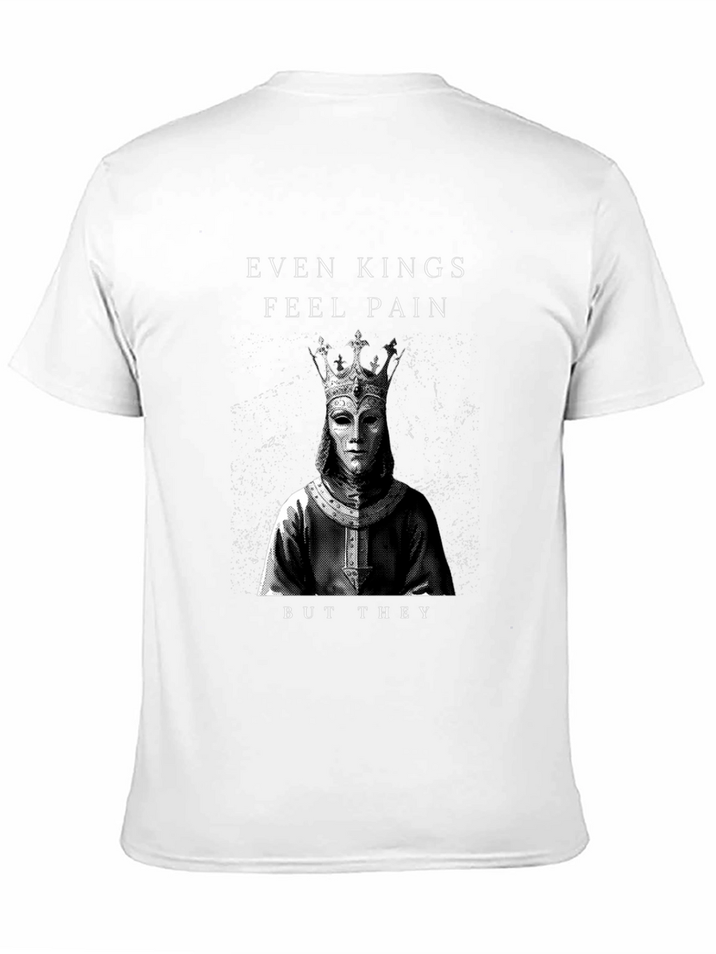 Even Kings Feel Pain Graphic T-Shirt