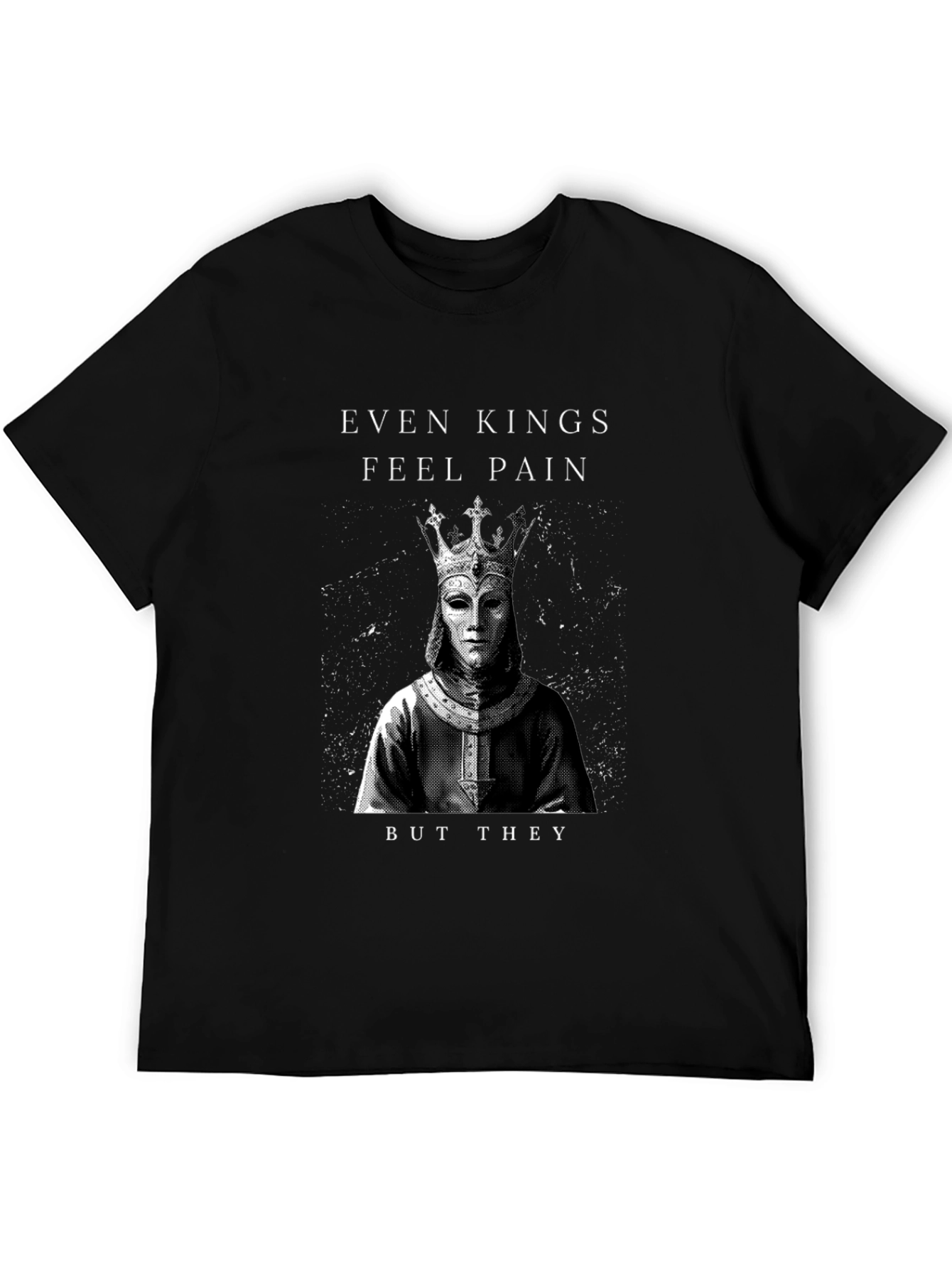 Even Kings Feel Pain Graphic T-Shirt