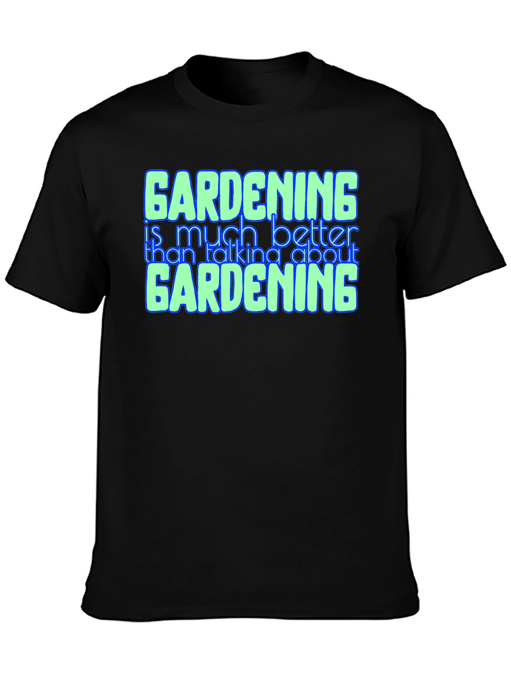 Gardening Better Than Talking Graphic Tee