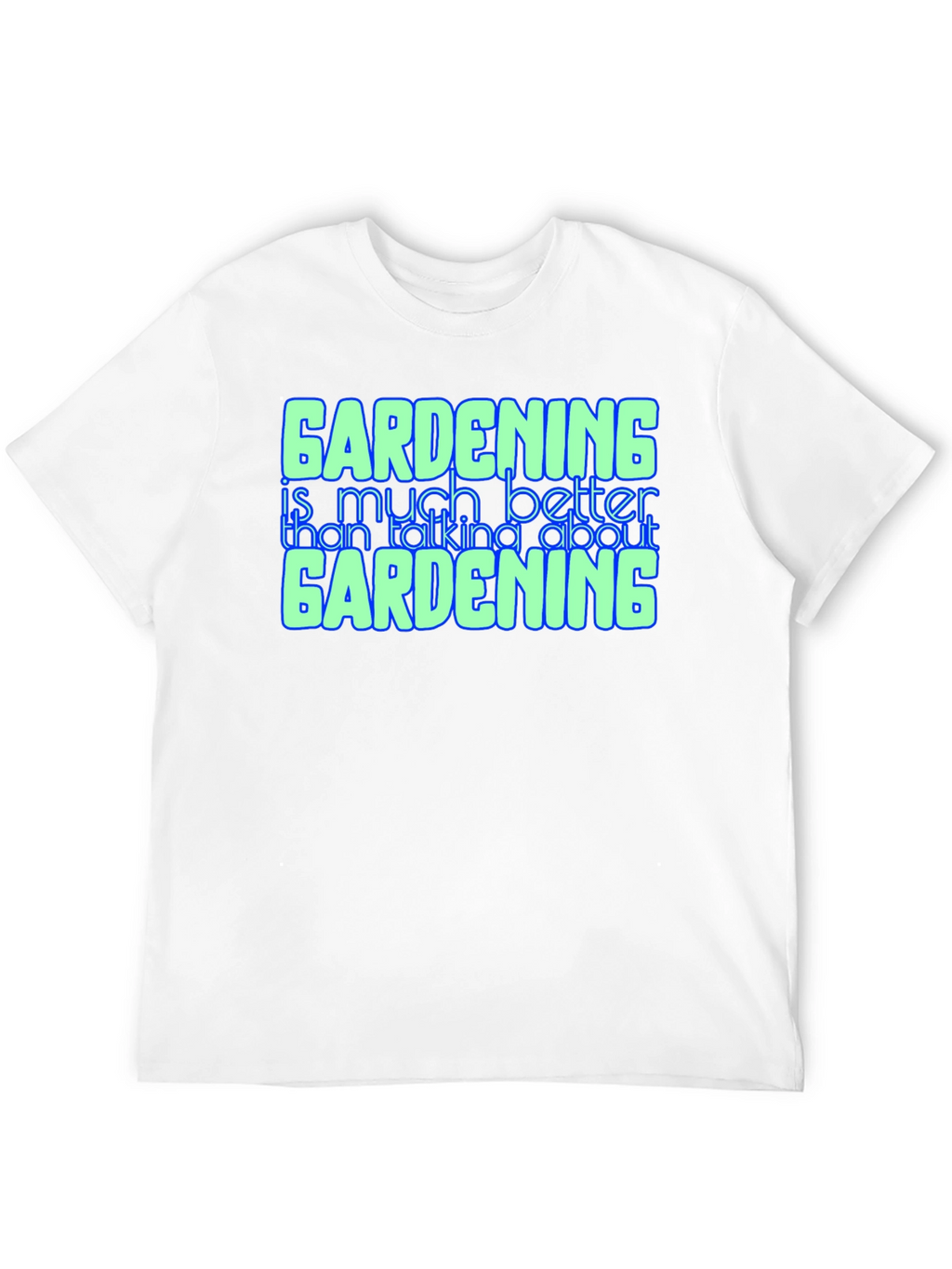 Gardening Better Than Talking Graphic Tee