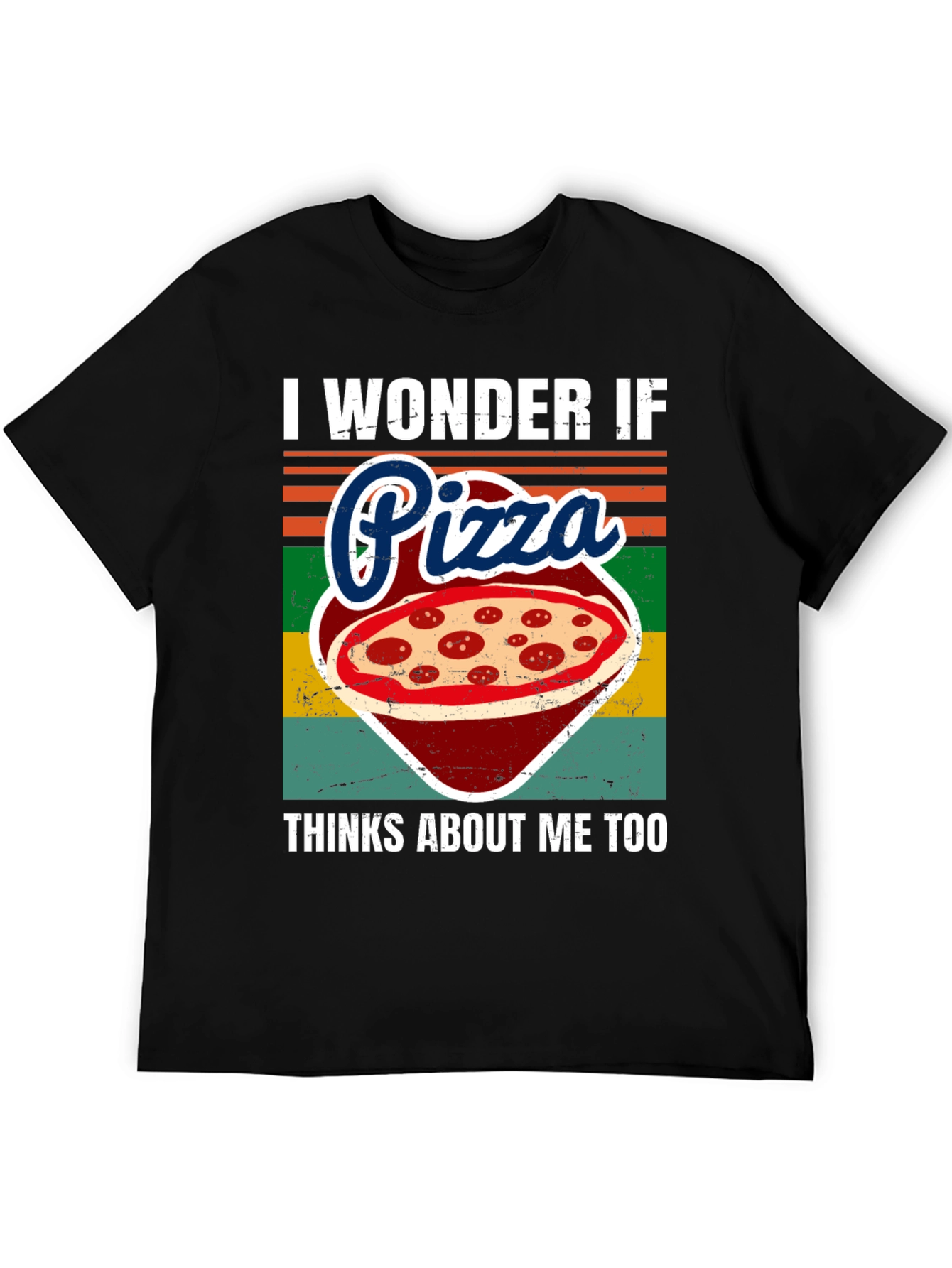 I Wonder If Pizza Thinks About Me Too T-Shirt