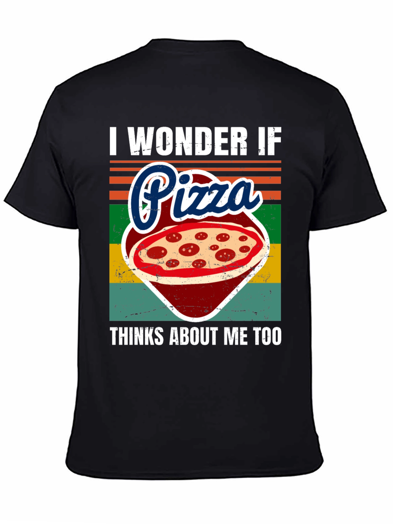 I Wonder If Pizza Thinks About Me Too T-Shirt