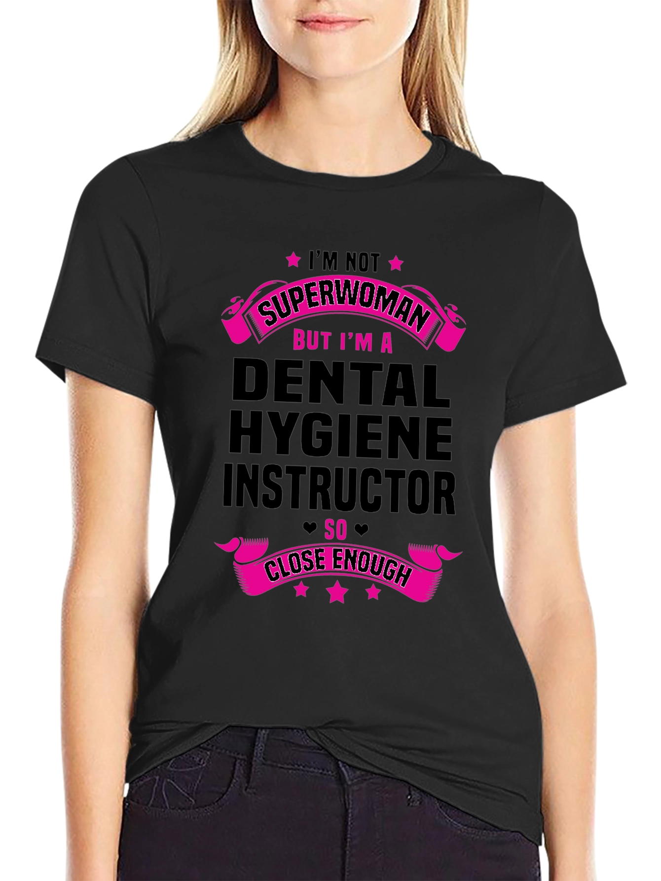 Dental Hygiene Instructor T-Shirt - Superwoman Close Enough
