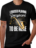 I Paused Playing Saxophone T-Shirt