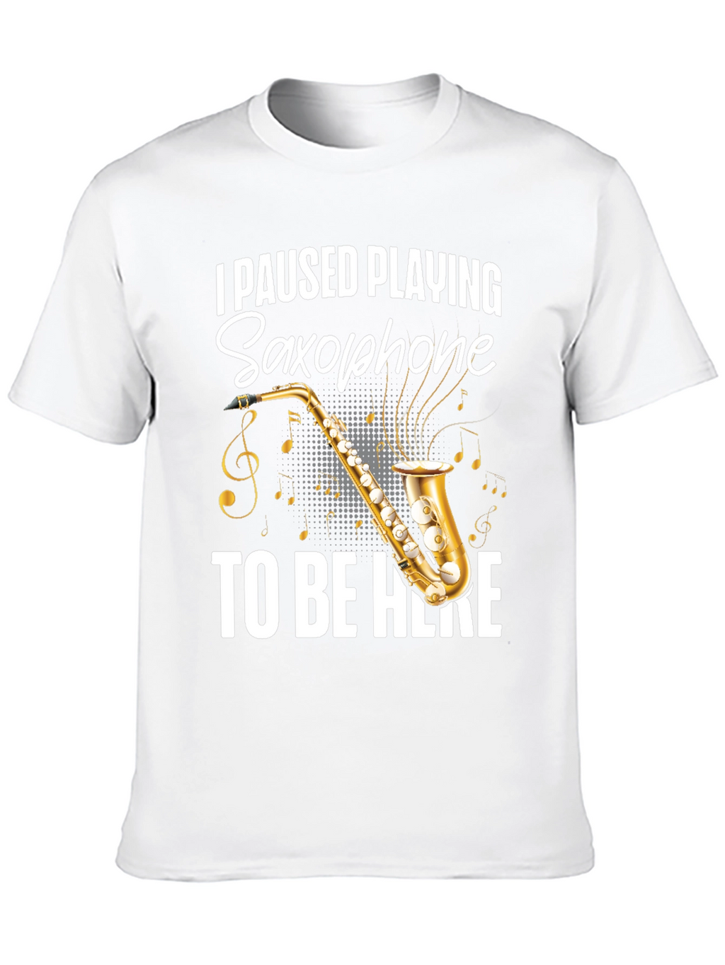 I Paused Playing Saxophone T-Shirt
