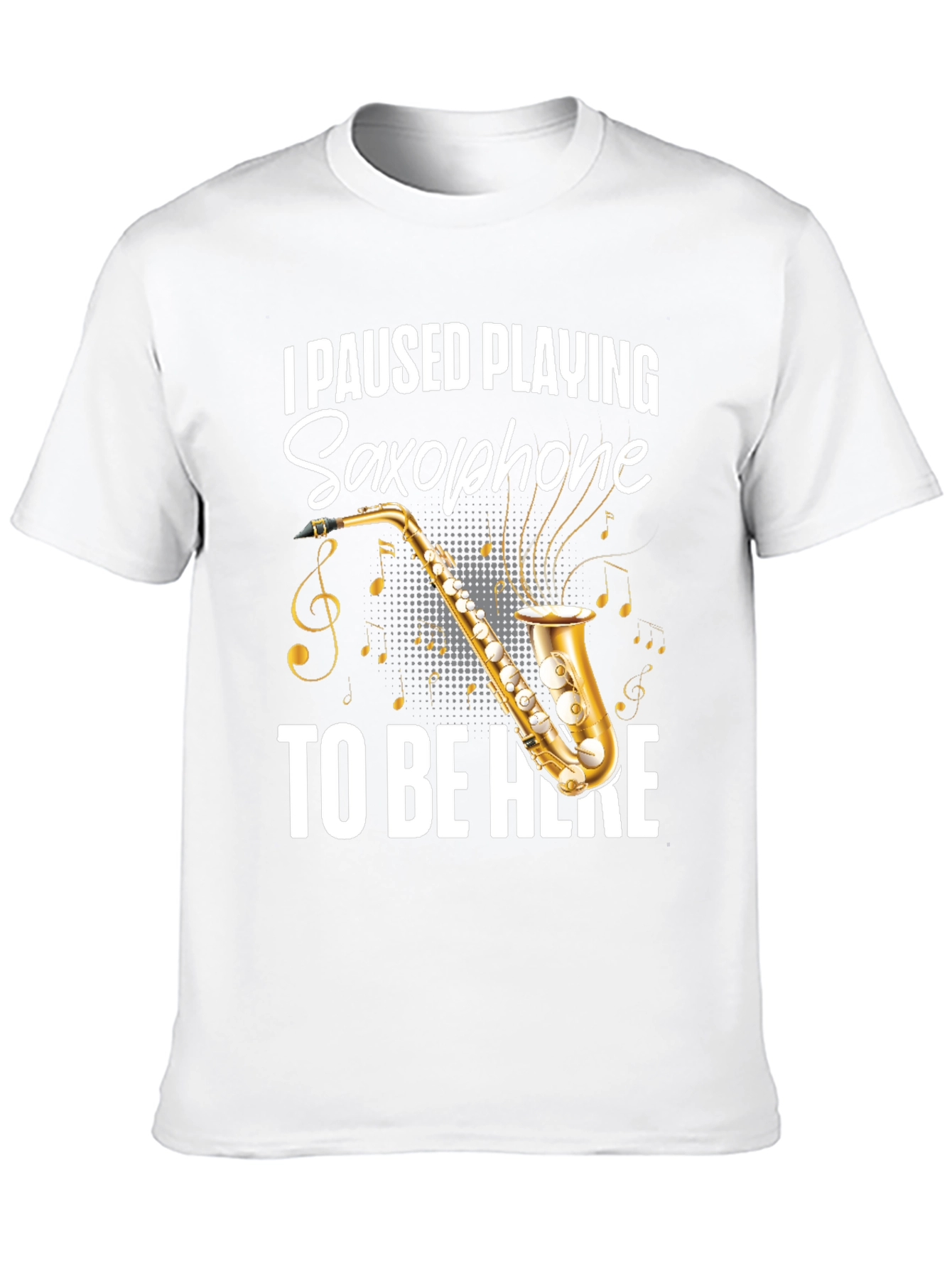 I Paused Playing Saxophone T-Shirt