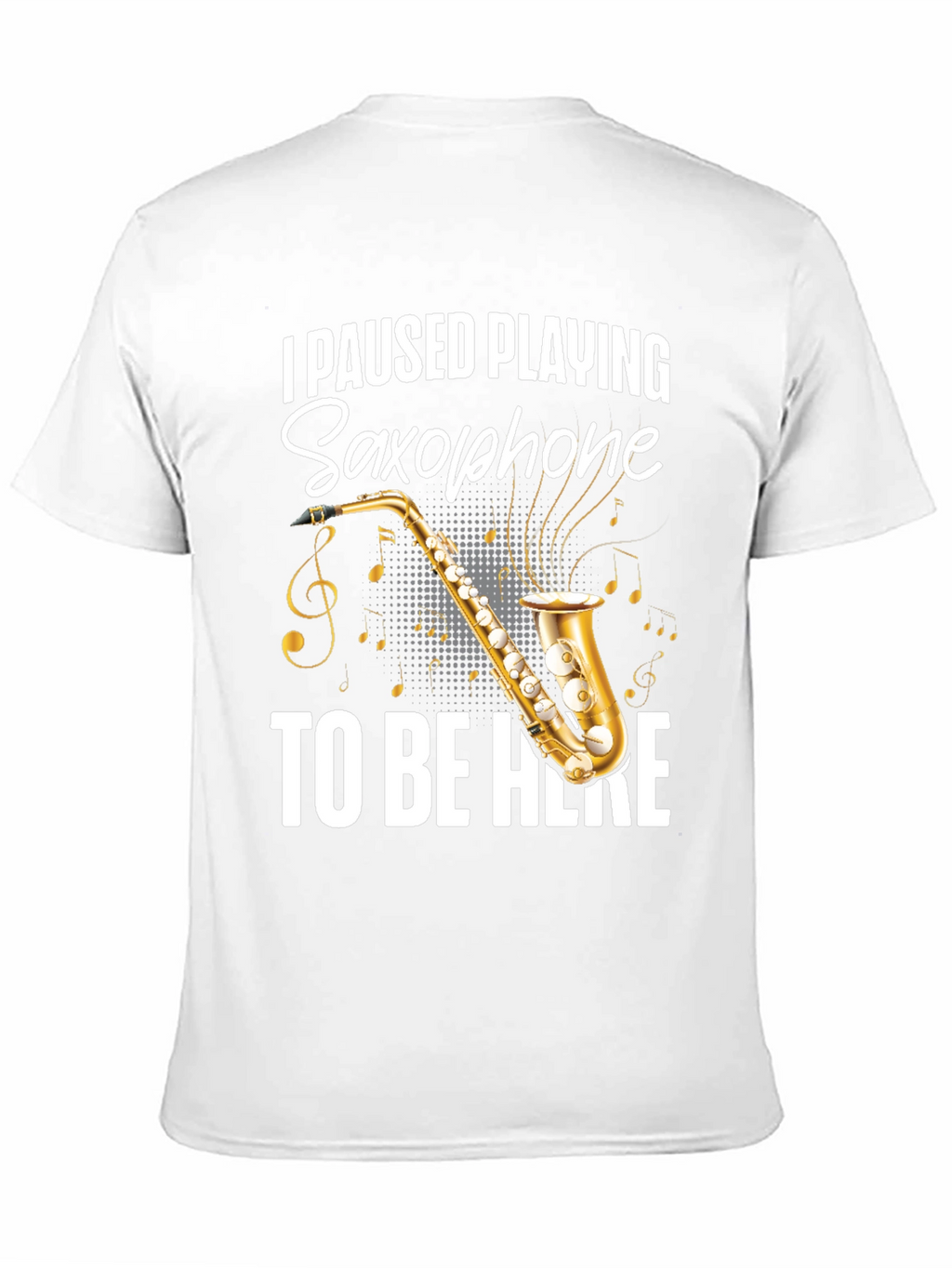I Paused Playing Saxophone T-Shirt