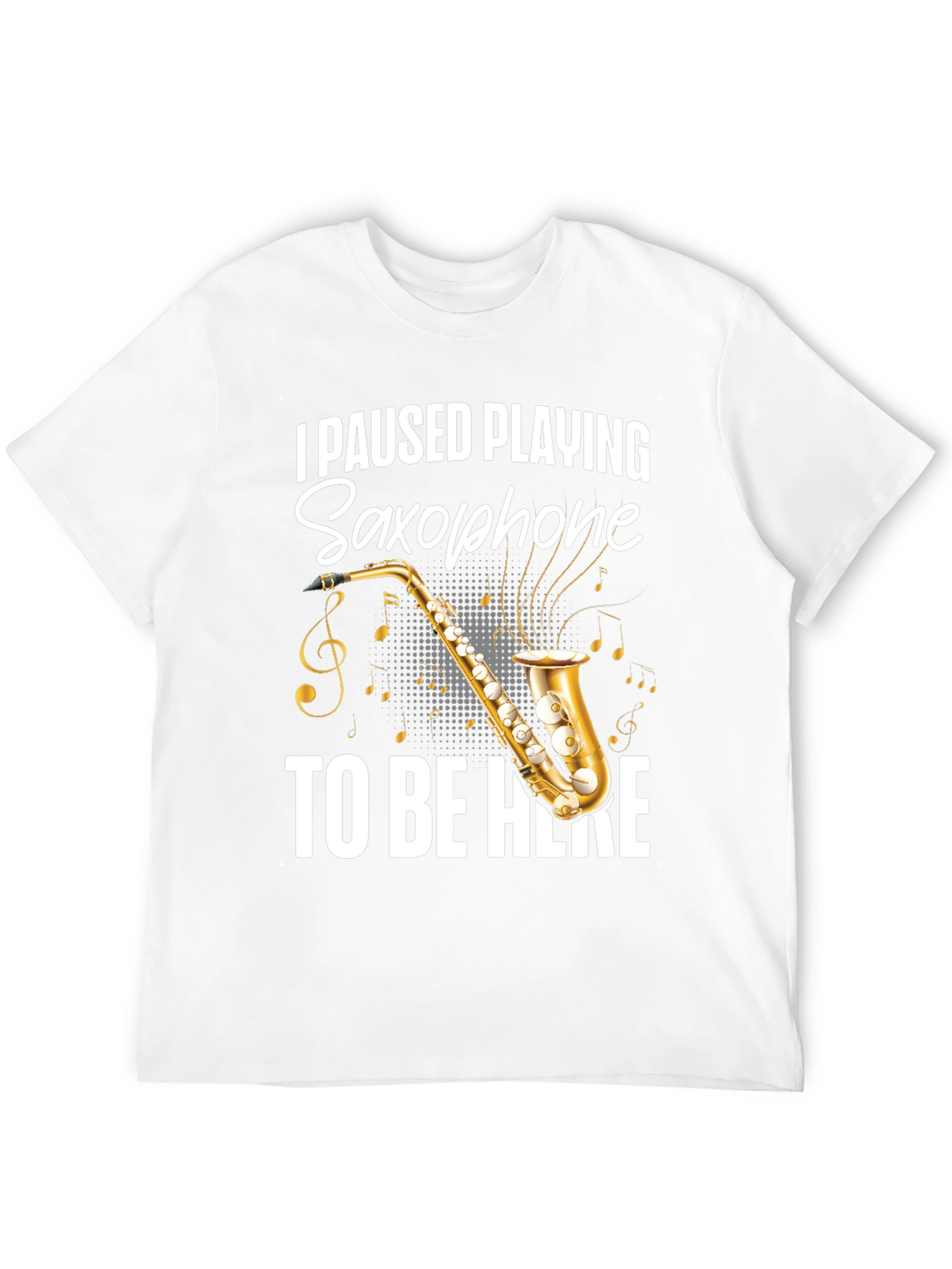 I Paused Playing Saxophone T-Shirt