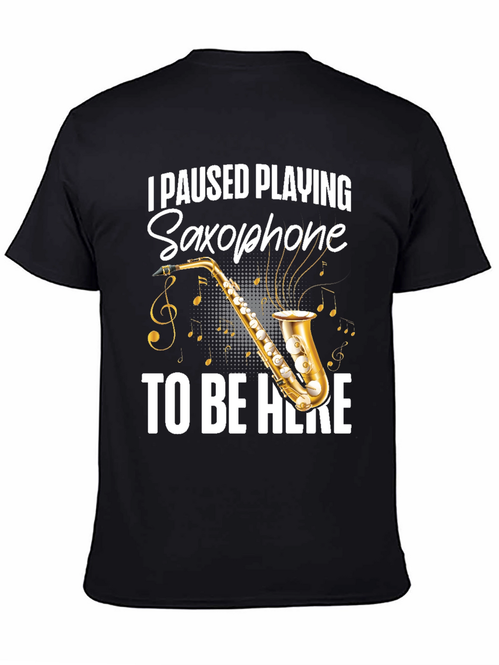 I Paused Playing Saxophone T-Shirt