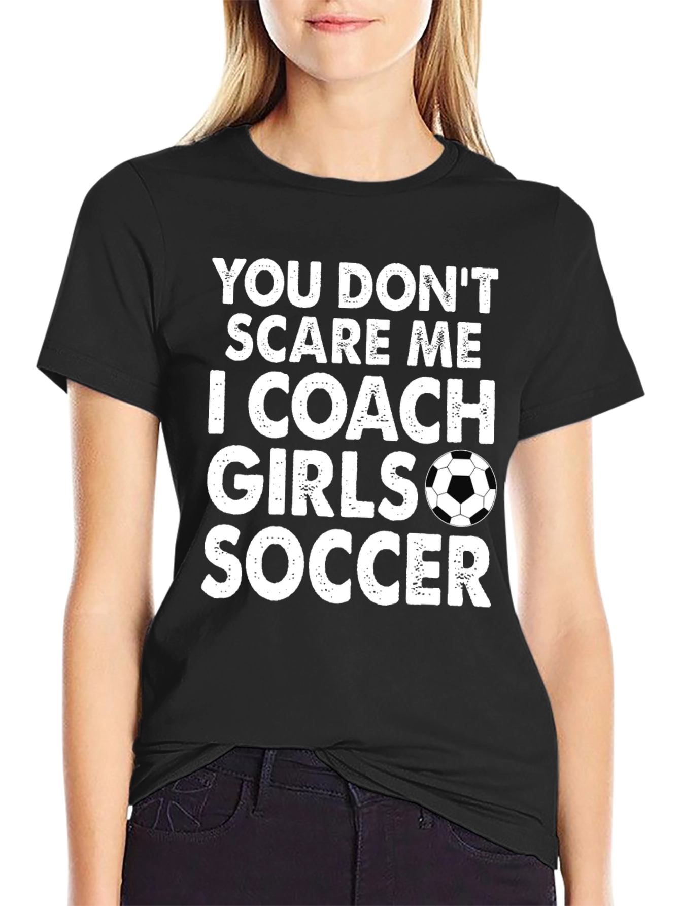 Funny Soccer Coach T-Shirt - You Dont Scare Me I Coach Girls Soccer