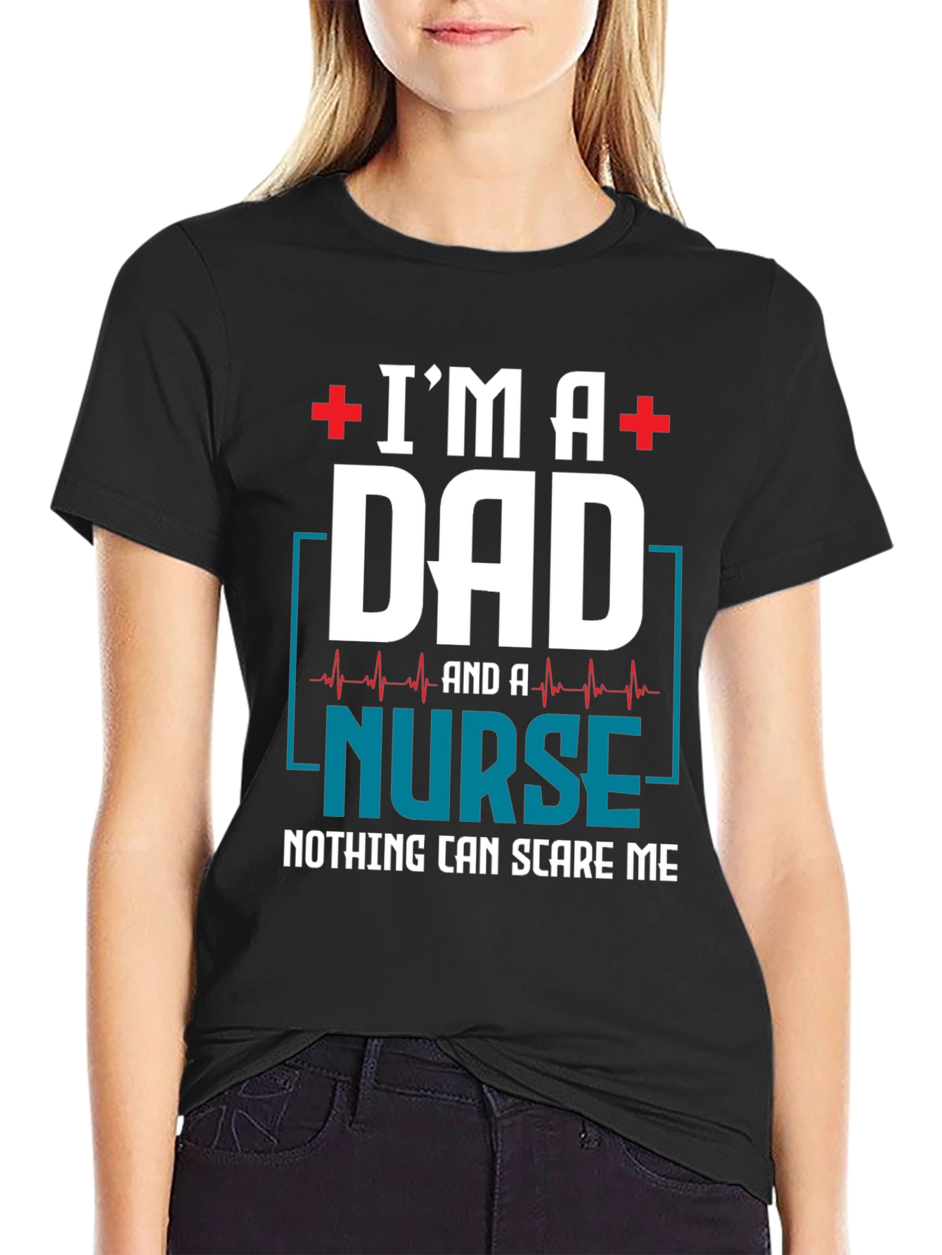 Im a Dad and a Nurse T-Shirt - Nothing Can Scare Me