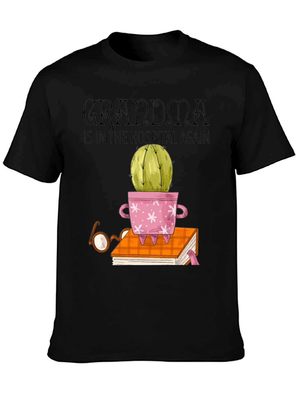 Grandma Hospital Cactus Bookworm T-Shirt
