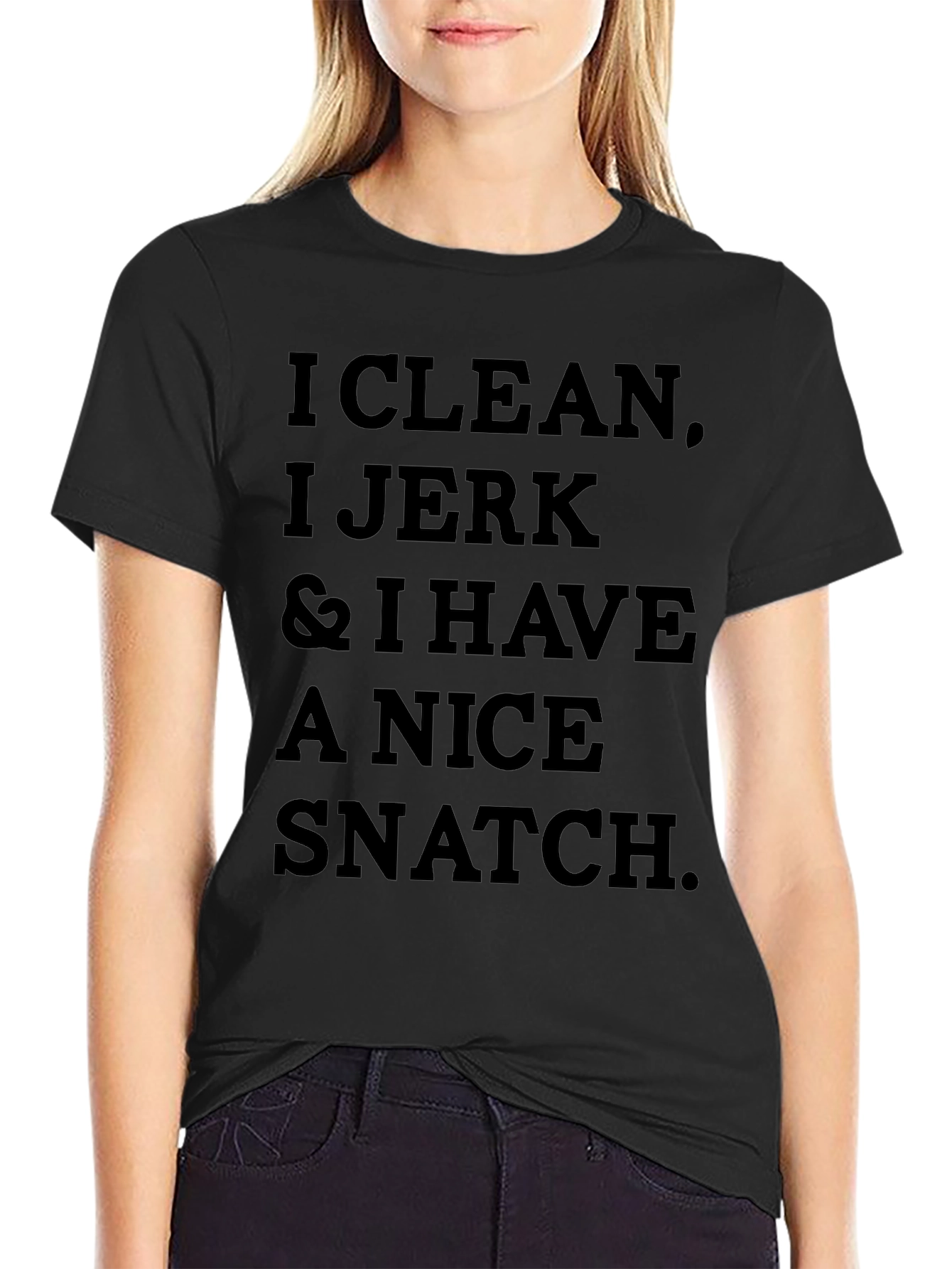 Funny Gym Workout T-Shirt - I Clean I Jerk I Have A Nice Snatch