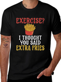 Exercise? Extra Fries Funny T-Shirt