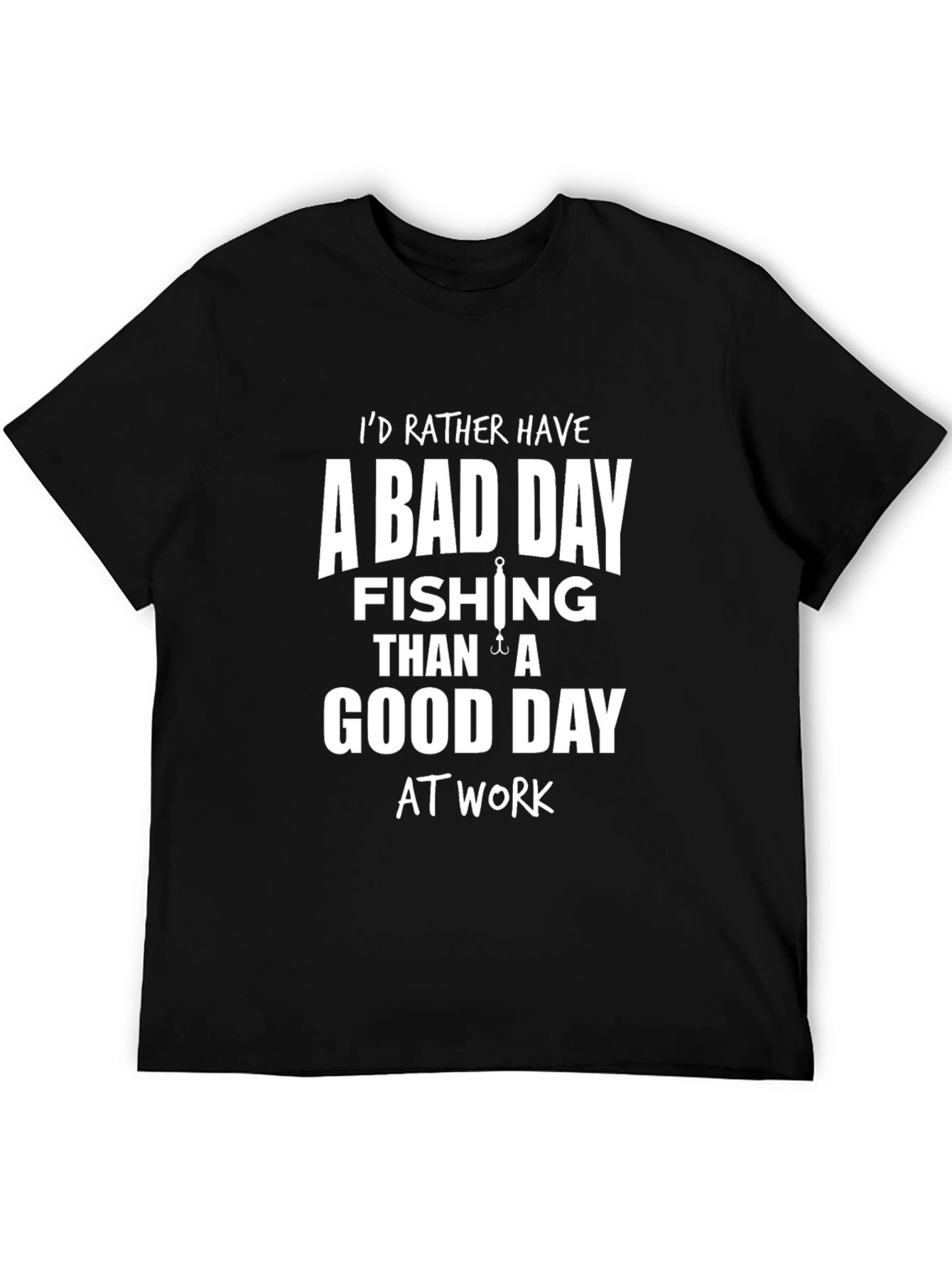 Fishing T-Shirt - Bad Day Fishing Good Day Work