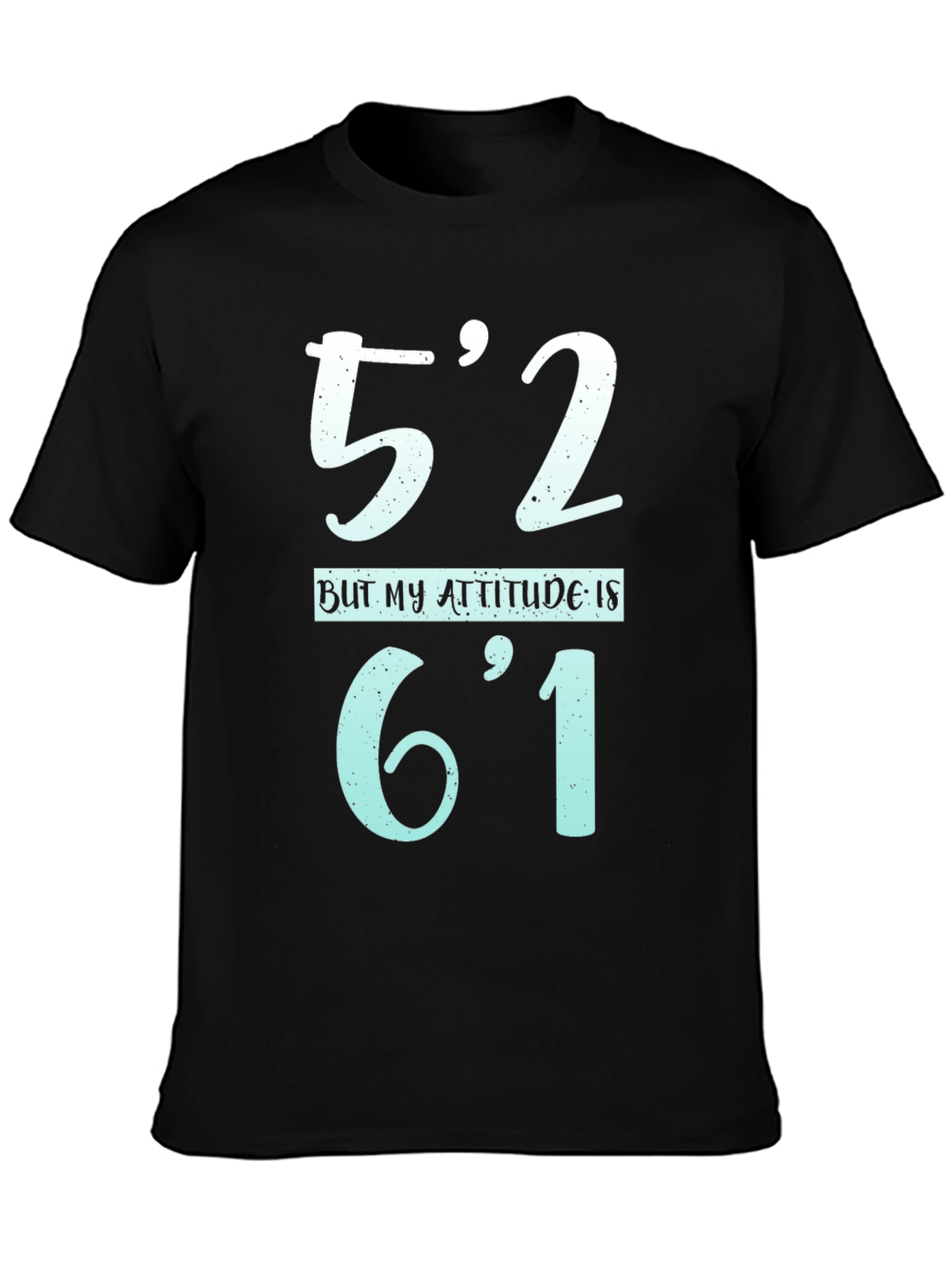 Funny Height Attitude T-Shirt - 52 Attitude 61