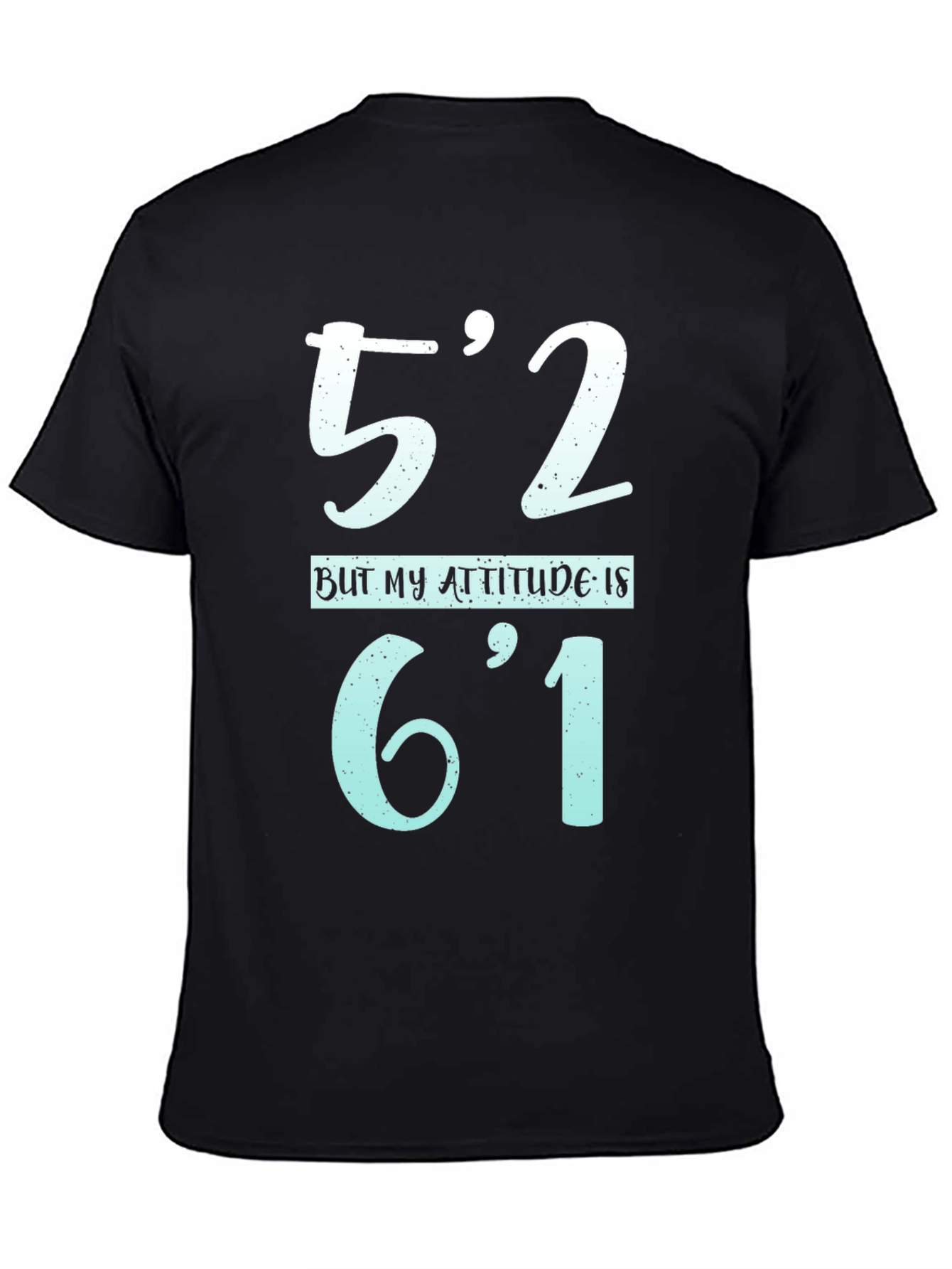 Funny Height Attitude T-Shirt - 52 Attitude 61