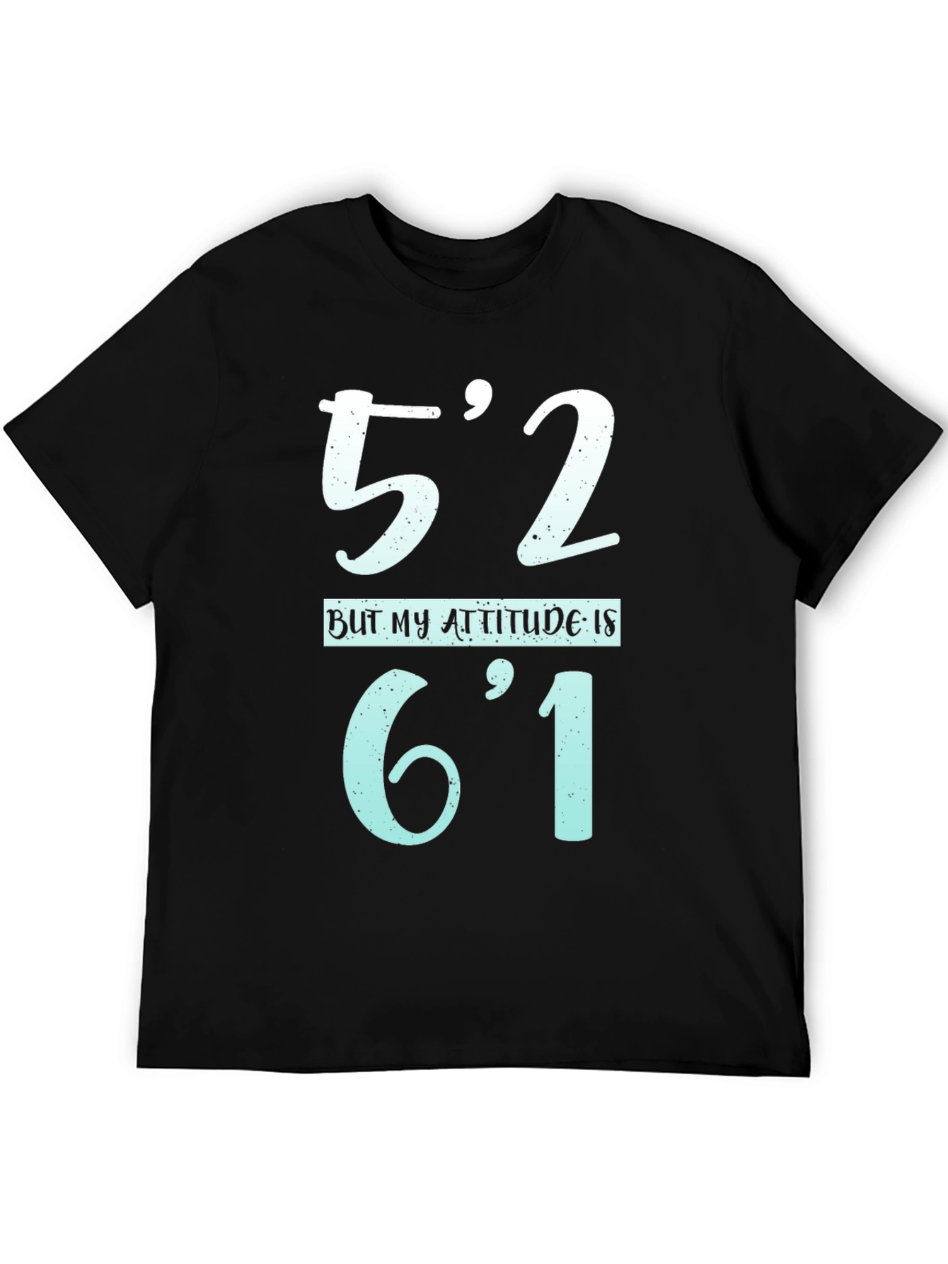 Funny Height Attitude T-Shirt - 52 Attitude 61